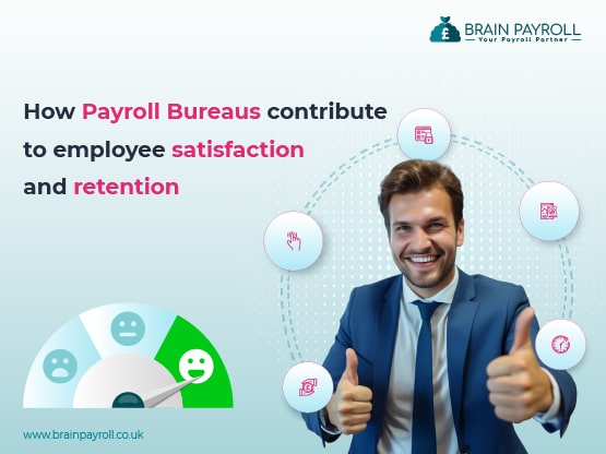 How Payroll Bureaus Contribute to Employee Satisfaction and Retention